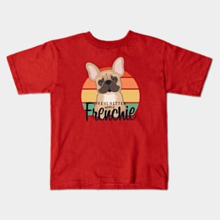 Life is better with a Frenchie Kids T-Shirt